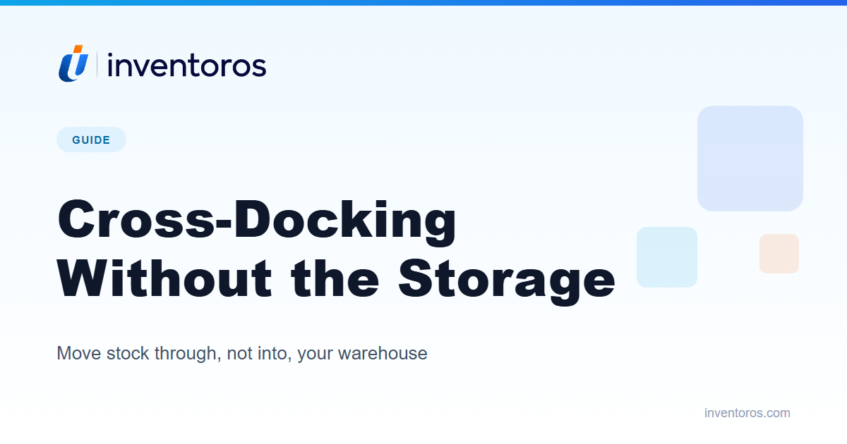 Cross-Docking: How It Works, When to Use It, and What It Saves