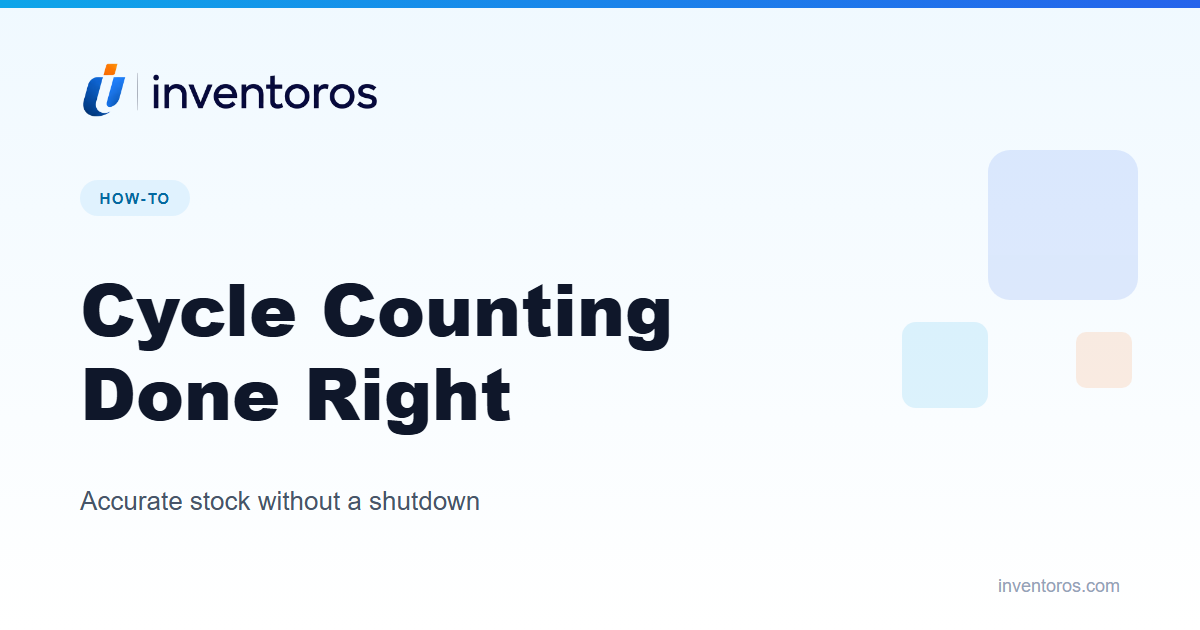 Cycle Counting: How to Keep Inventory Accurate Without Shutting Down