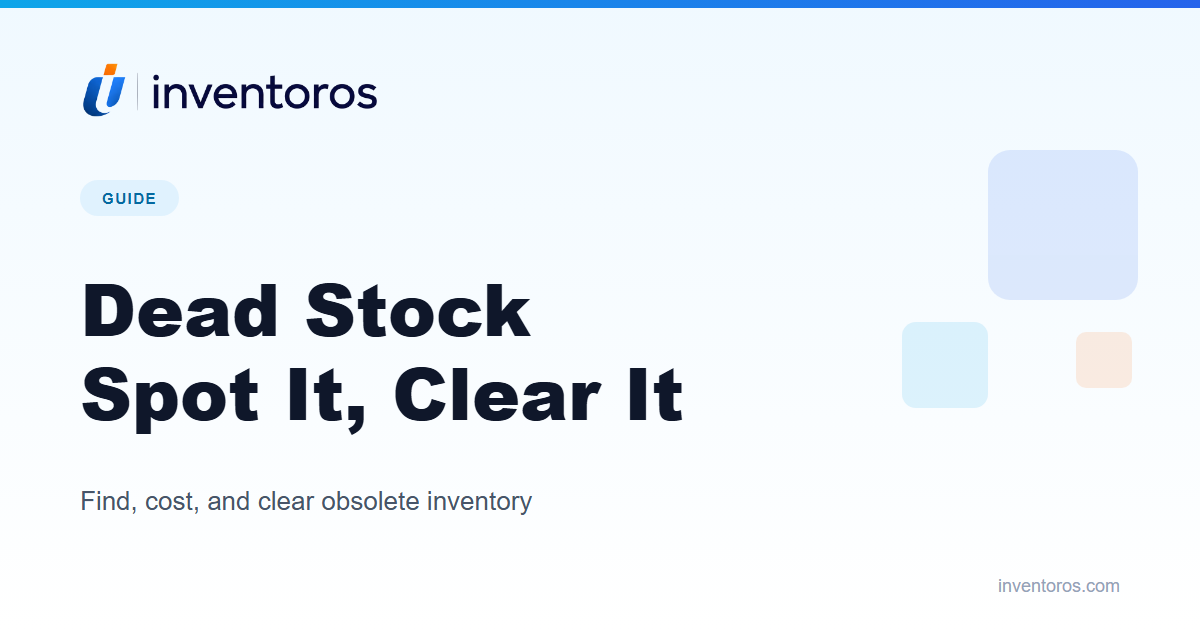 Dead Stock (Obsolete Inventory): How to Spot It, Cost It, and Clear It