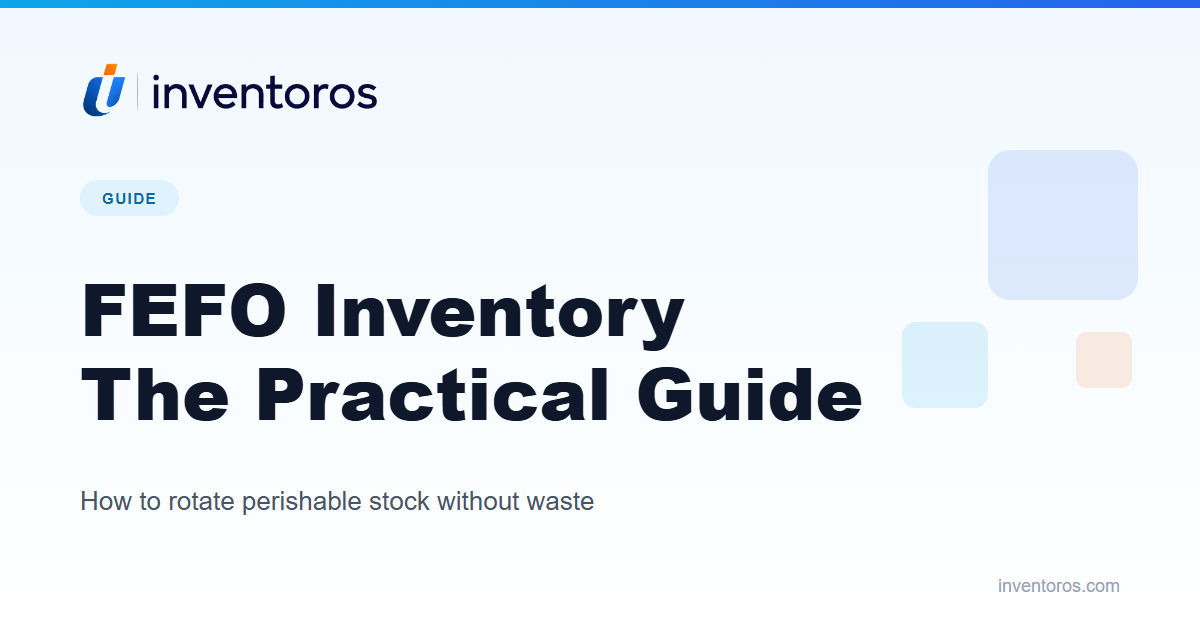 FEFO (First Expired, First Out): A Practical Guide to Rotating Dated Stock