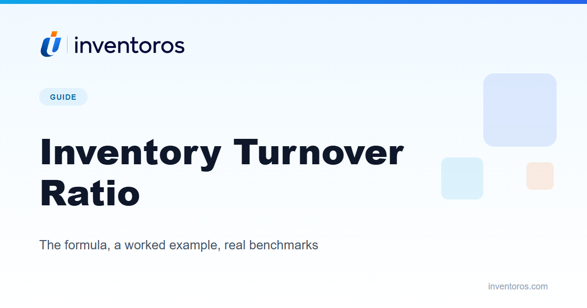 Inventory Turnover Ratio: The Formula, a Worked Example, and What "Good" Looks Like