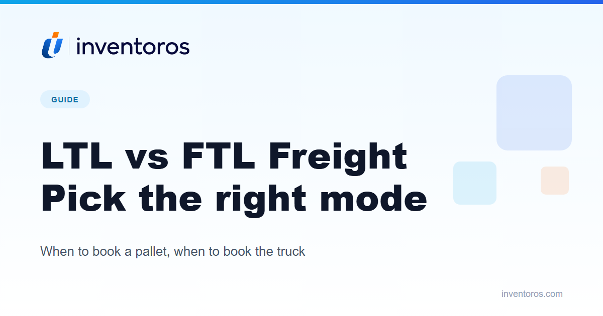 LTL vs FTL Freight: How to Pick the Right Mode (and Stop Overpaying)