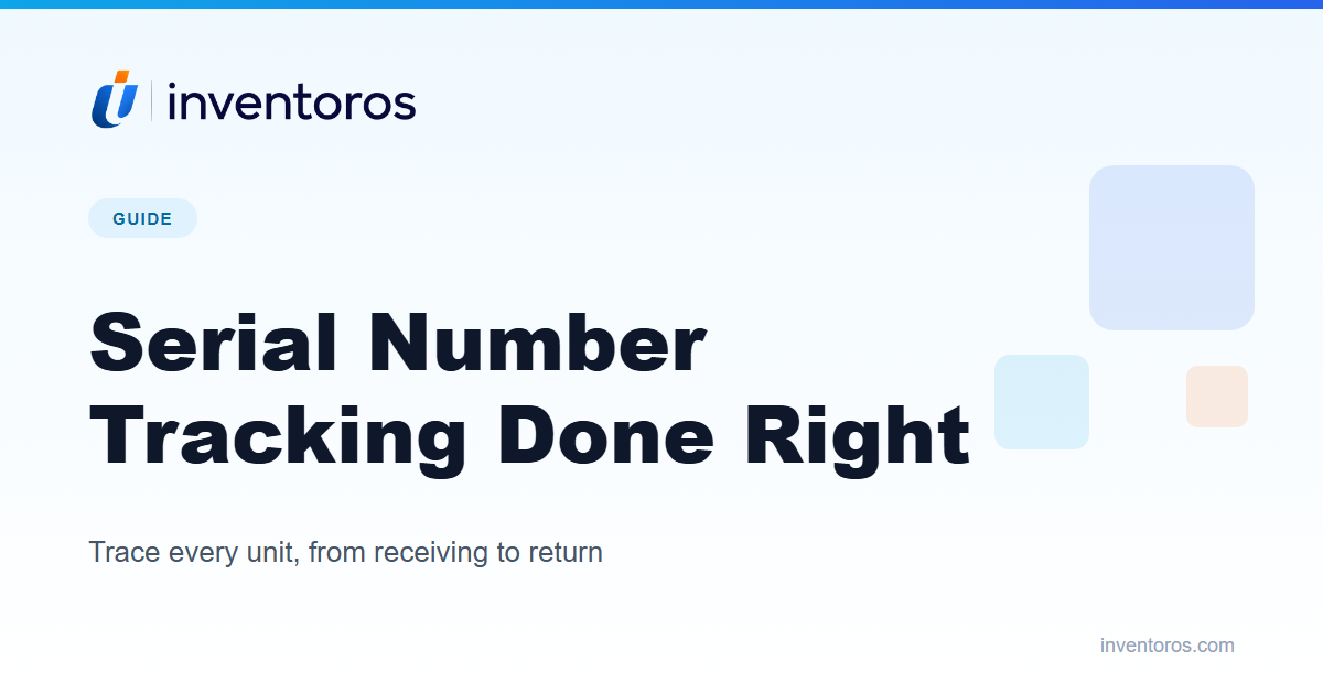 Serial Number Tracking: A Practical Guide to Doing It Right