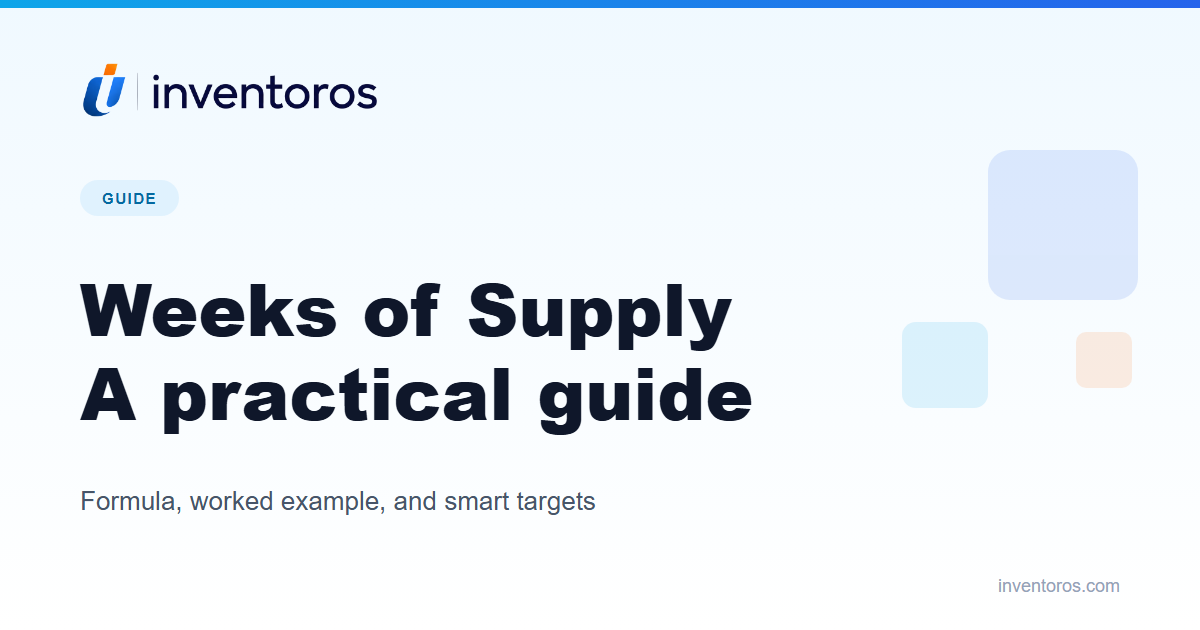Weeks of Supply: The Formula, a Worked Example, and How to Set Targets